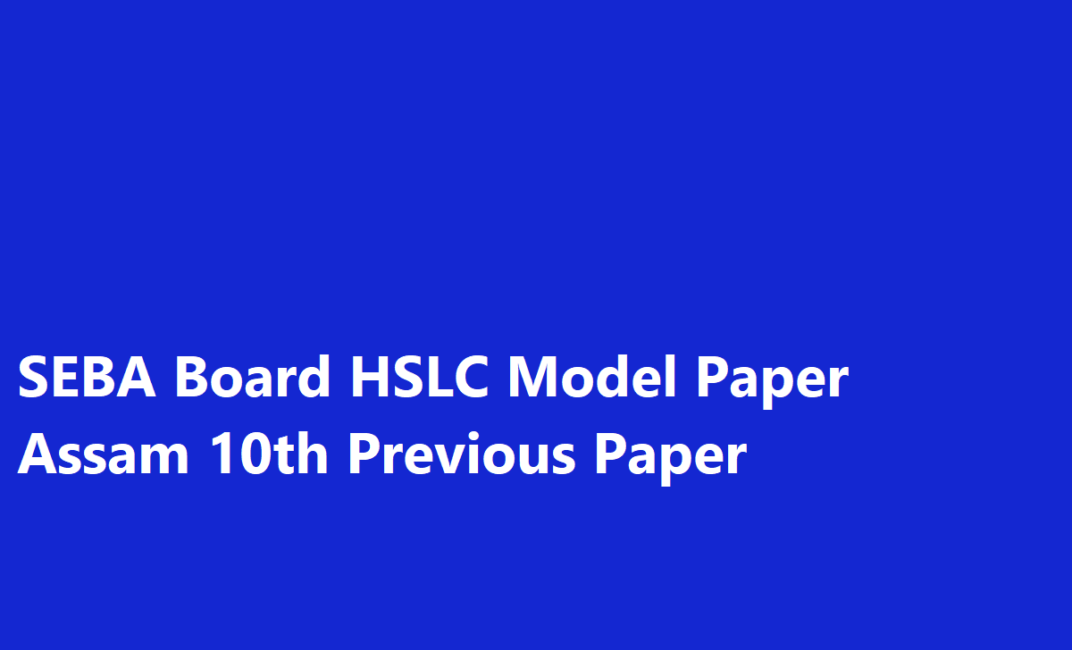 SEBA Board HSLC Model Paper 2022, Assam 10th Previous Paper 2022